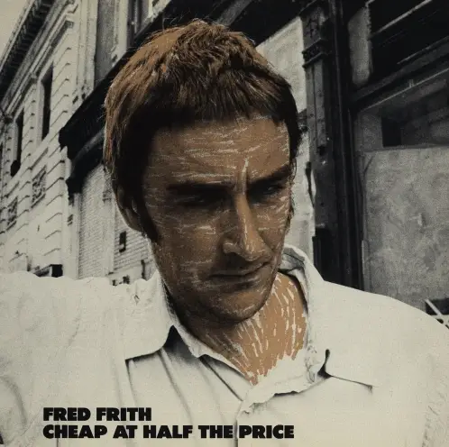 Fred Frith : Cheap at Half the Price